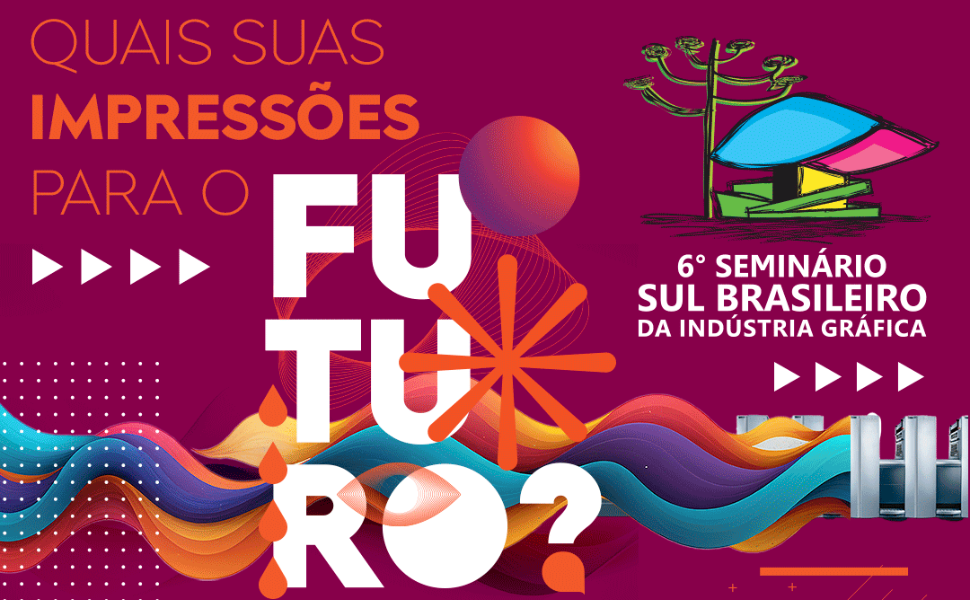 6º Seminário Sul-Brasileiro da Indústria Gráfica acontece em Curitiba